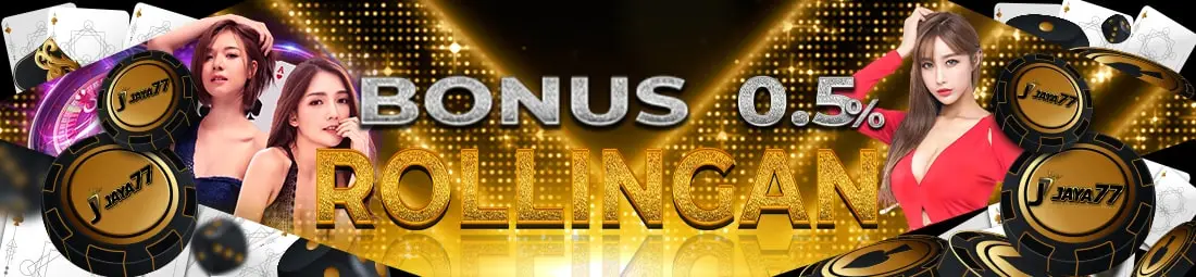 BONUS ROLLINGAN JAYA77