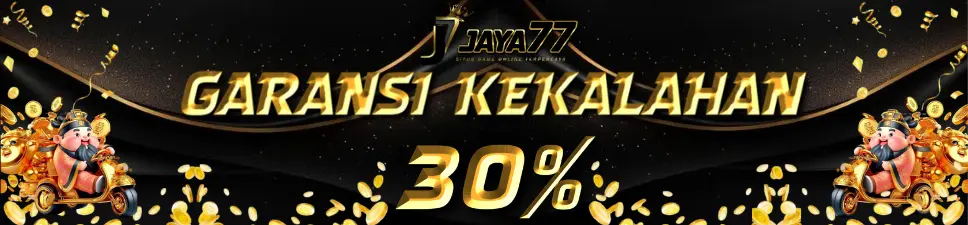 BONUS KEKALAHAN 30% JAYA77